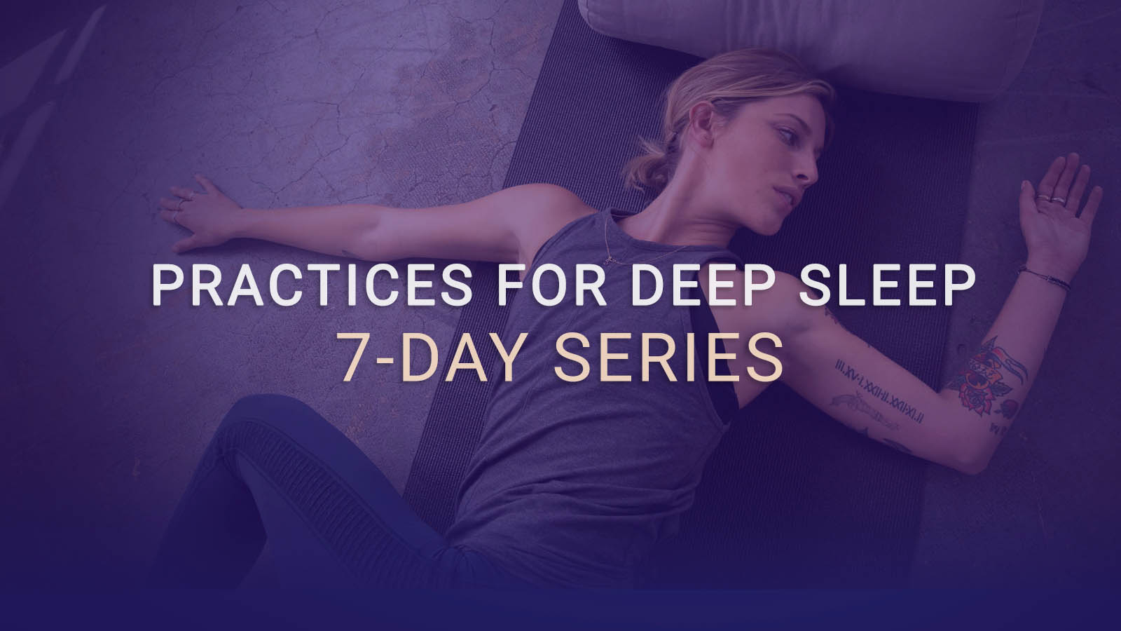 PRACTICES FOR DEEP SLEEP