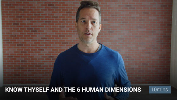 Know Thyself and The 6 Human Dimensions