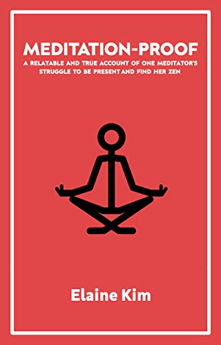 Meditation-Proof: A Relatable and True Account of One Meditator's Struggle to Be Present and Find Her Zen – Lesson Six: Yoga, the Path of Love