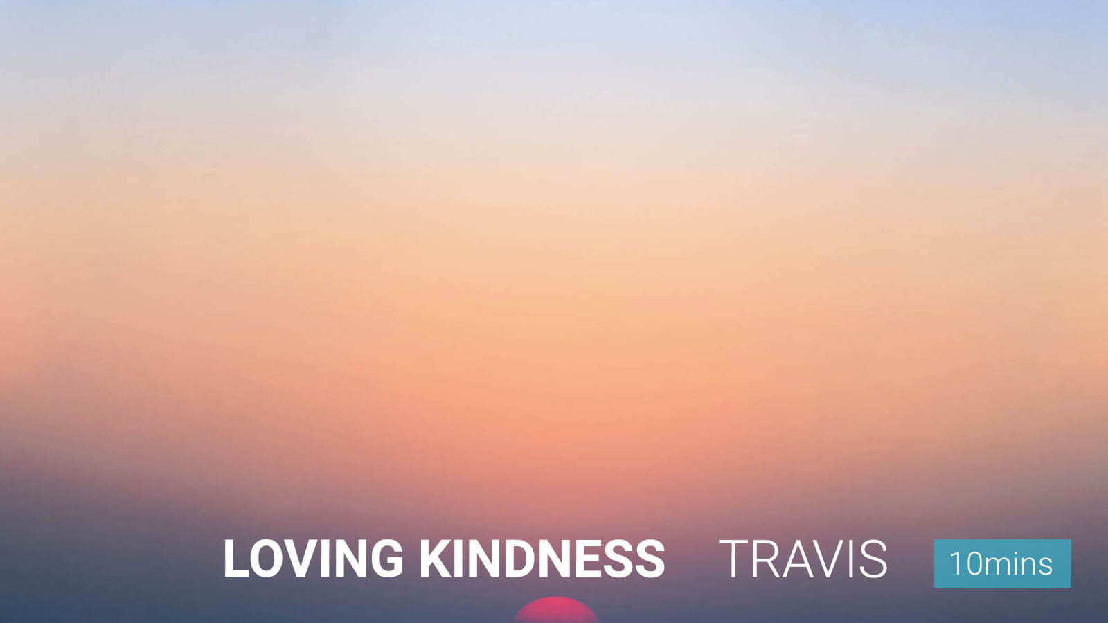 .Loving <b>Kindness</b>.